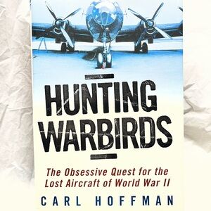 Hunting Warbirds Book by Carl Hoffman